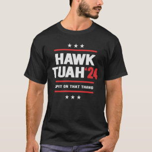 Camiseta Hawk Tuah 24 Escupe Ese Meme Gracioso De Thang