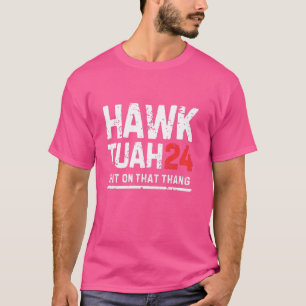 Camiseta Hawk Tuah 24 Escupiendo Ese Thang, Elección