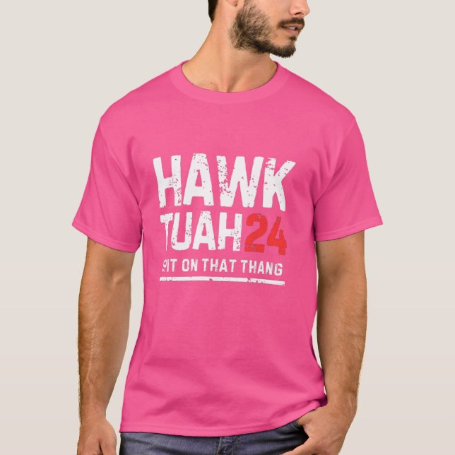 Camiseta Hawk Tuah 24 Escupiendo Ese Thang, Elección (Anverso)