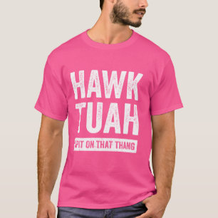 Camiseta Hawk Tuah Escupe En Ese Famoso Halcón Tush Viral