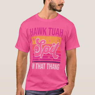 Camiseta Hawk Tuah, Escupe En Ese Gracioso Meme Viral