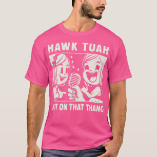 Camiseta Hawk Tuah Escupe En Ese Thang