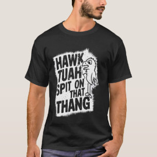 Camiseta Hawk Tuah Escupe En Ese Thang Hawk Tuah chica Vira
