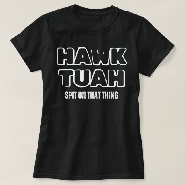 Camiseta Hawk Tuah Escupe Sobre Eso (Diseño del anverso)