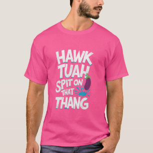 Camiseta Hawk Tuah Escupió Ese Thang, Divertida Tendencia V