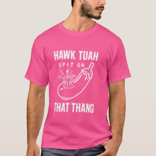 Camiseta Hawk Tuah Escupió Ese Thang, Divertida Tendencia V