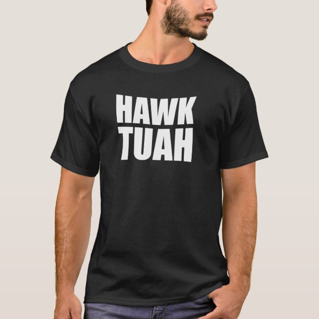 Camiseta Hawk Tuah. Tienes que darle eso... (Anverso)