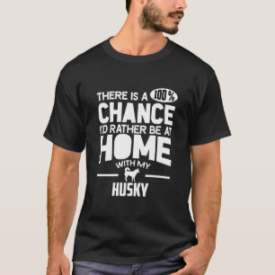 Camiseta Hay 100 Oportunidades Que Prefiero Estar En Casa C