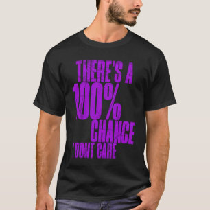 Camiseta Hay 100 posibilidades de que no me importe el adol
