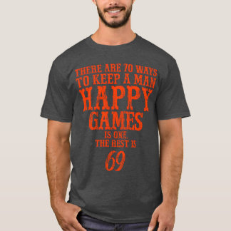Camiseta Hay 70 maneras de mantener a un hombre feliz Juego