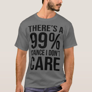Camiseta Hay 99 posibilidades de que no sea gracioso decir 