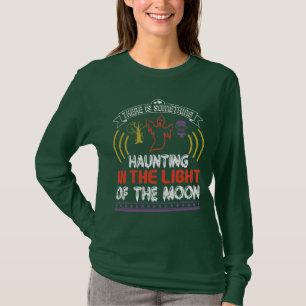 Camiseta Hay algo inquietante a la luz del Mo