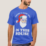 Camiseta Hay algunas casas en esta casa Funny Santa Christm<br><div class="desc">Hay algunas casas en esta casa Gracioso regalo de Navidades de Santa. Impresionante Gran Gracioso Recuerdo Presente Mateo Familia Ropa Pareja Ropa de ropa de pareja para mamá,  papá,  hermano,  hermana,  esposa,  esposo,  hijo,  hija,  papá,  papá,  abuelo,  abuela tía tío lo suyos.</div>