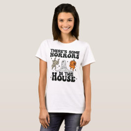 Camiseta Hay Algunos Horrores en Esta Casa – Halloween T