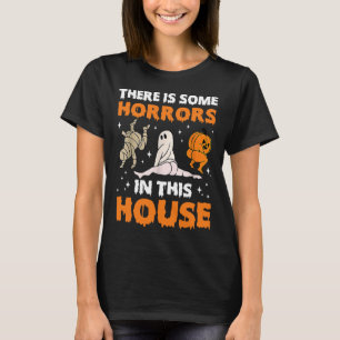 Camiseta Hay algunos horrores en esta casa que dicen gracio