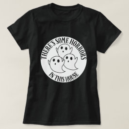 Camiseta Hay algunos horrores en este fantasma de la casa