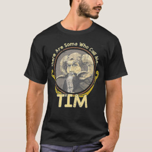 Camiseta Hay Algunos Que Me Llaman Tim 