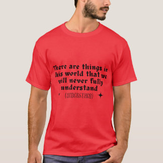 Camiseta Hay cosas en este mundo que nunca