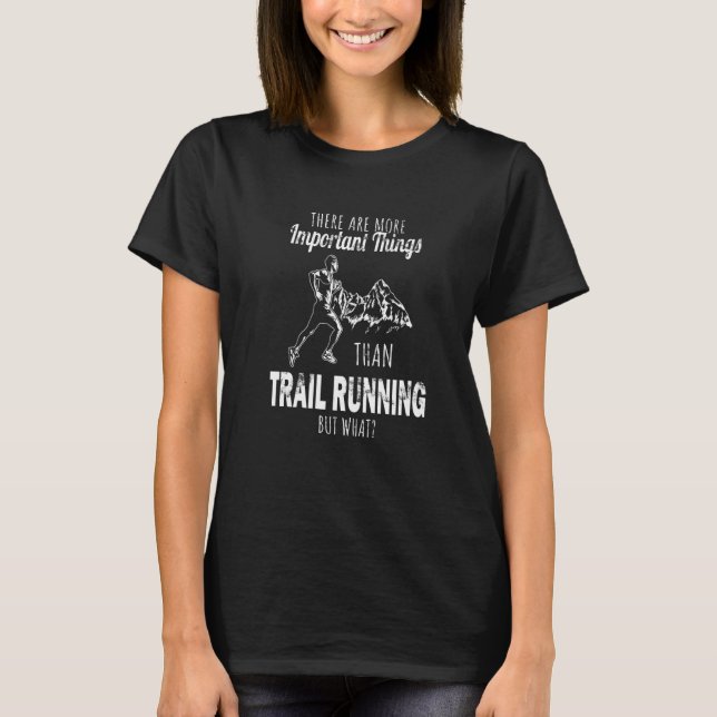 Camiseta Hay Cosas Más Importantes Que Trailling (Anverso)
