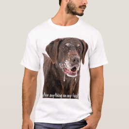 Camiseta Hay cualquier cosa en mi chocolate Labrador de la