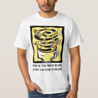 Camiseta Hay demasiada sangre en mi corriente del cafeína