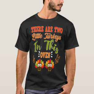 Camiseta Hay Dos Pavos Pequeños En El Horno Que Vienen A Ma