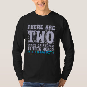 Camiseta Hay Dos Tipos De Personas En Este Mundo Evitadas
