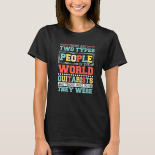 Camiseta Hay Dos Tipos De Personas En Este Mundo Guitarra