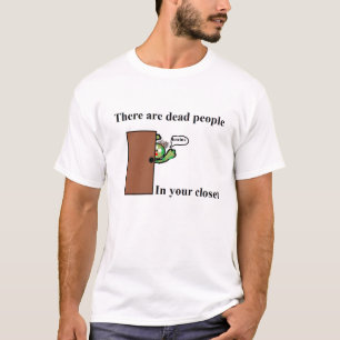 Camiseta Hay gente muerta en su armario
