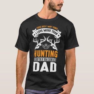 Camiseta Hay Muchas Cosas Que Amo Más Que Cazar