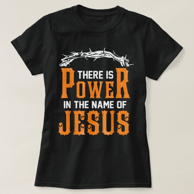 Camiseta Hay poder en el nombre de Jesús T-Shirt (Diseño del anverso)