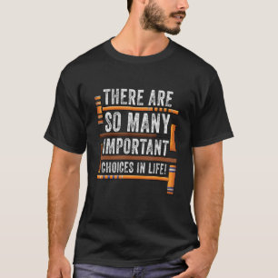 Camiseta Hay tantas opciones importantes en la vida Croque