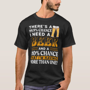 Camiseta Hay un 99,9% de posibilidades de que necesite una