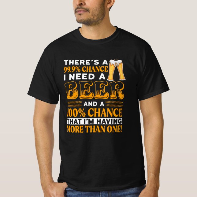 Camiseta Hay un 99,9% de posibilidades de que necesite una  (Anverso)