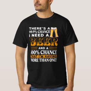 Camiseta Hay un 99,9% de posibilidades de que necesite una