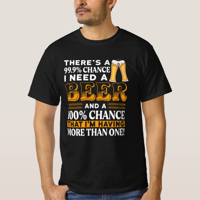 Camiseta Hay un 99,9% de posibilidades de que necesite una  (Anverso)