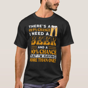 Camiseta Hay un 99,9% de posibilidades de que necesite una
