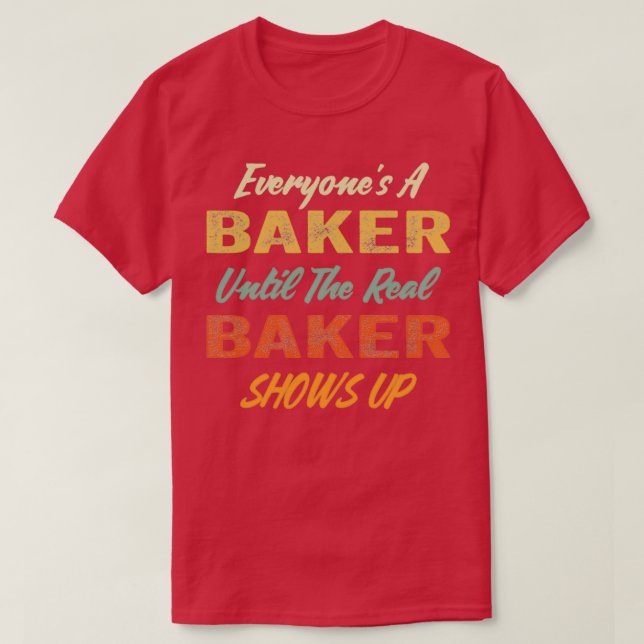 Camiseta Hay Un Baker Hasta Que Aparece El Verdadero Baker (Diseño del anverso)