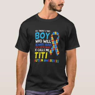 Camiseta Hay Un Chico Que Me Llama Titi Tía Autismo Ay