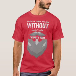Camiseta Hay un lugar para los hombres sin barba llamado t