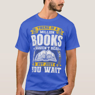 Camiseta Hay un millón de libros que no he leído por mucho