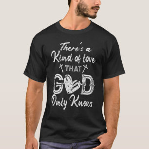 Camiseta Hay Un Tipo De Amor Que Sólo Dios Conoce