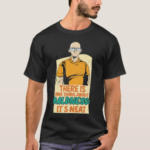 Camiseta Hay una cosa de calvicie es buena cabeza calva B