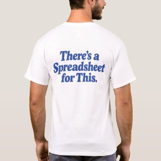 Camiseta Hay una hoja de cálculo para esto