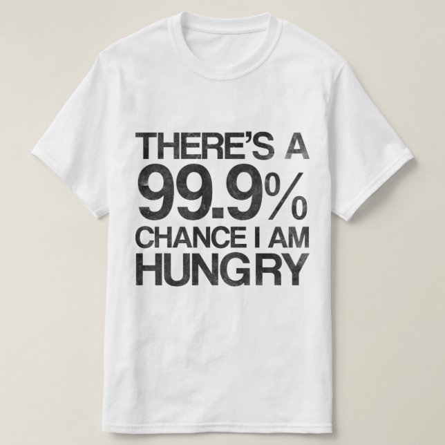 Camiseta Hay una ocasión 99,9% que tengo hambre (Diseño del anverso)