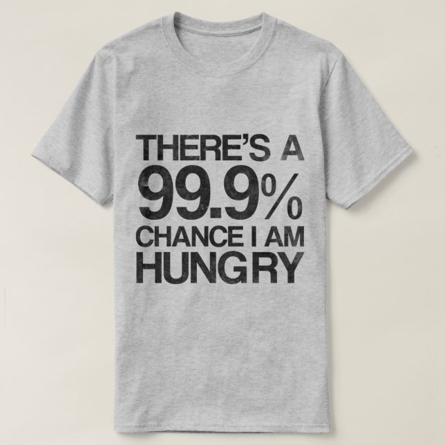 Camiseta Hay una ocasión 99,9% que tengo hambre (Diseño del anverso)