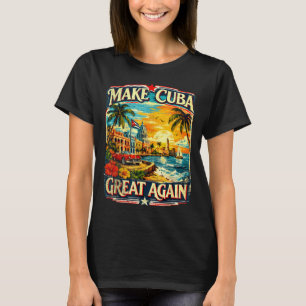 Camiseta Haz a Cuba grande otra vez