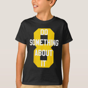 Camiseta Haz Algo Al Respecto Boceto Número 8 