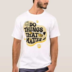 Camiseta Haz Cosas Que Importan – Minimalista Motivacional 