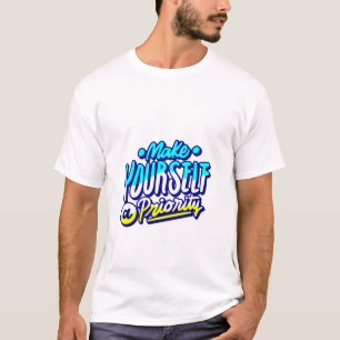 Camiseta haz de ti mismo un diseño motivacional prioritario